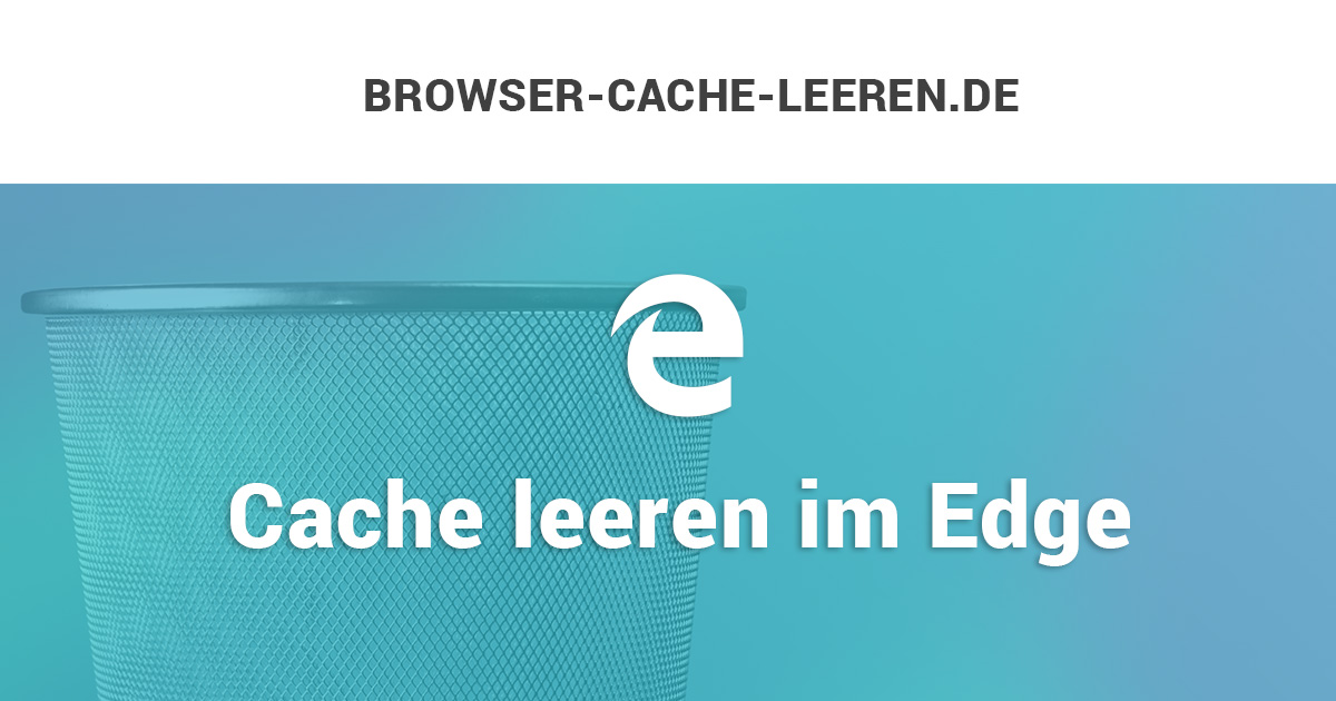 Edge Browser Cache Leeren